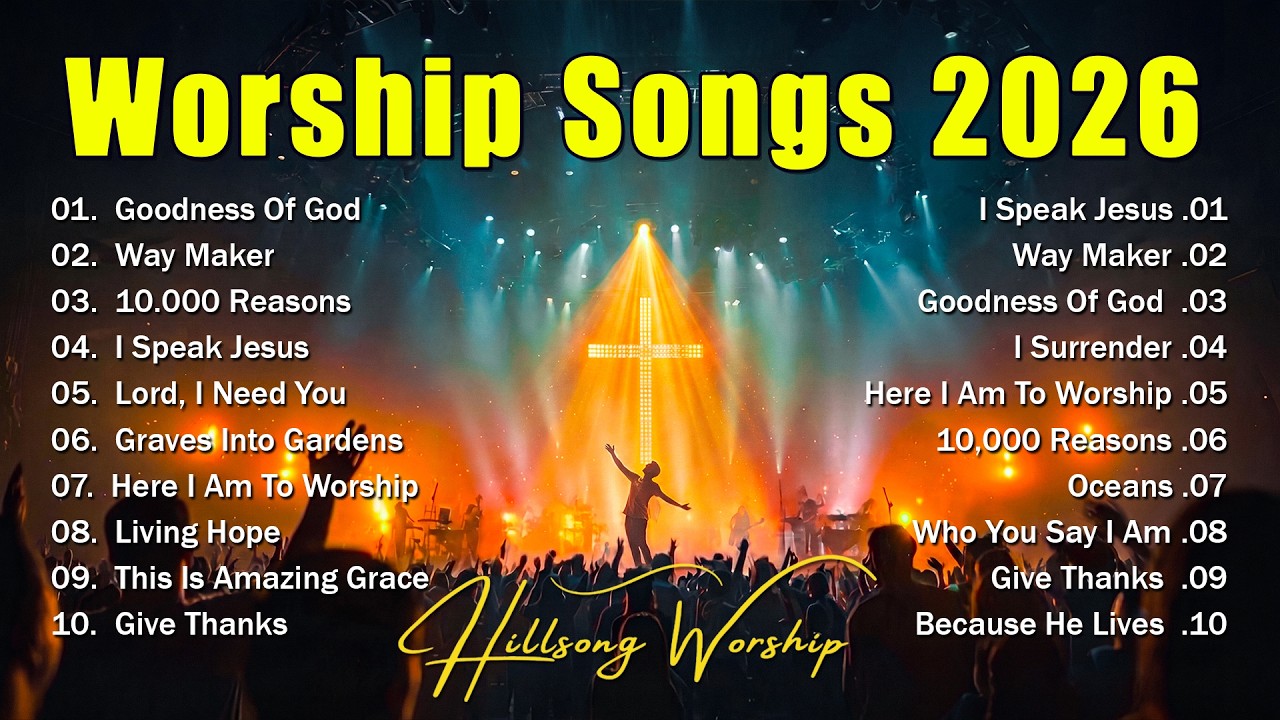 Worship Music 2026 - Goodness Of God, Top Praise And Worship Songs Playlist, Nonstop Christian Songs