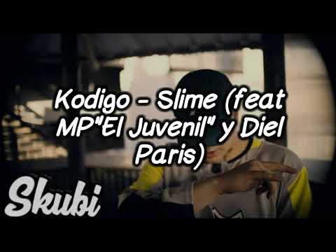 Kodigo - Slime (feat MP"El Juvenil" y Diel Paris)(letra/lyrics)