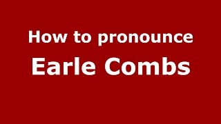 How to pronounce Earle Combs