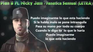 Fanatica sensual (remix) plan b y nicky jam