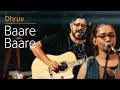 Baare Baare | Voyage | Dhruv Ghanekar Feat. Kalpana Patowary