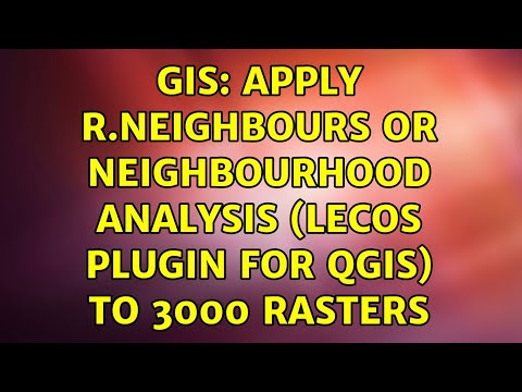 GIS: Apply r.neighbours or Neighbourhood analysis (LecoS plugin for QGIS) to 3000 rasters