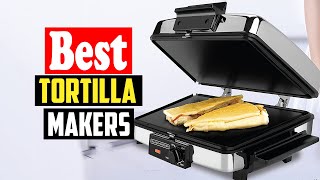 ✅Top 10 Best Tortilla Makers in 2026 Reviews
