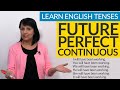 Learn English Tenses: FUTURE PERFECT CONTINUOUS