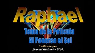 RAPHAEL - Siempre estas en mi pensamiento (Tema de la  Película Al Ponerse el sol)