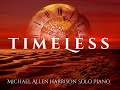Timeless -  Michael Allen Harrison Solo Piano