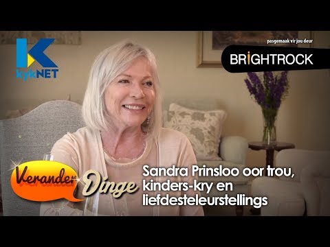 Sandra Prinsloo oor trou, kinders-kry en liefdesteleurstellings