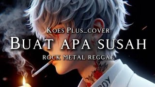 Download lagu 🔥Koes Plus_Buat apa susah-(cover rock metal balutan reggae)  mp3