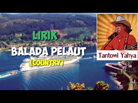 Lirik lagu BALADA PELAUT - Tantowi Yahya (Country)