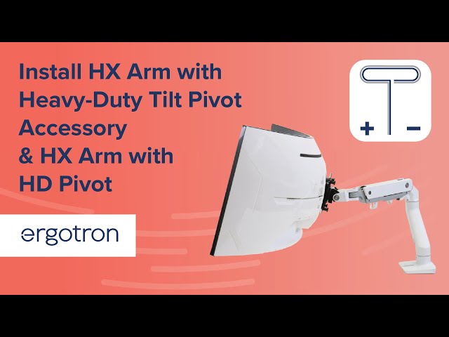 Install Ergotron HX Monitor Arm with Heavy-Duty Tilt Pivot or HD Pivot