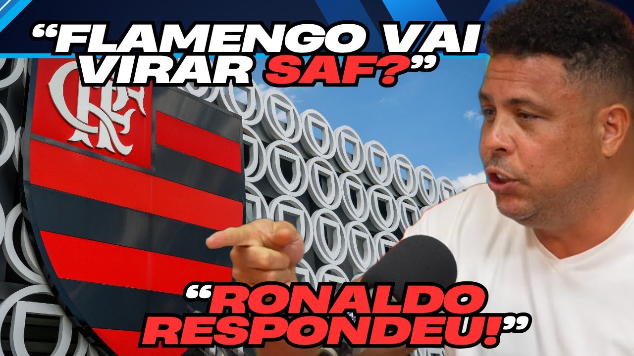 Flamengo pode virar SAF??? RONALDO RESPONDEU NA LATA!