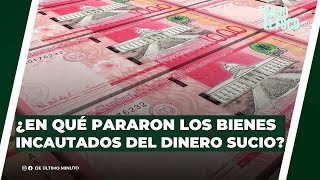 En que pararon los bienes incautados del dinero sucio - Bajo el Foco