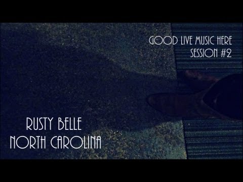 Rusty Belle-North Carolina~GoodLiveMusicHere Session#2