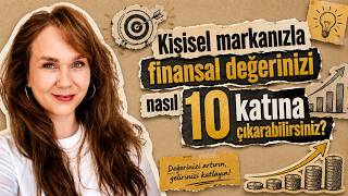 KİŞİSEL MARKANIZLA FİNANSAL DEĞERİNİZİ NASIL 10 KATINA ÇIKARABİLİRSİNİ