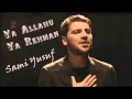 Sami Yusuf Ya Allahu Ya Rahman يا الله يا رحمان 