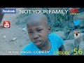 NOT YOUR FAMILY (Mark Angel Comedy) (Episode 56)