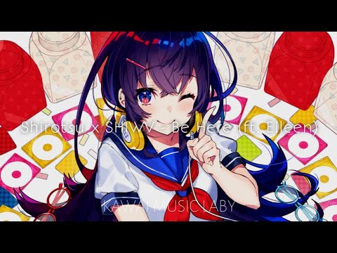 Shirotsu x SHIWV - Be Here (ft. Eileen)
