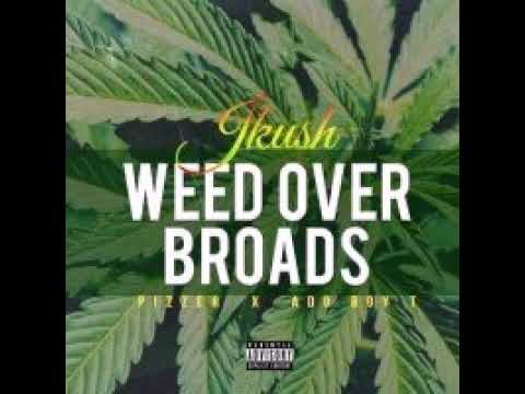 J'Kush ft Ado Boy T, P.I.Z - Weed Over Broads (WOB)