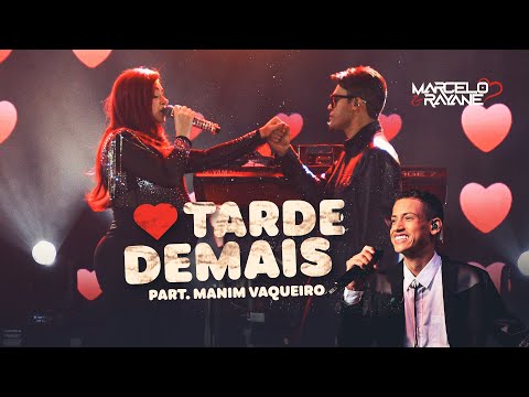 Marcelo e Rayane, Manin Vaqueiro - Tarde Demais [Ao vivo Serrita/PE]