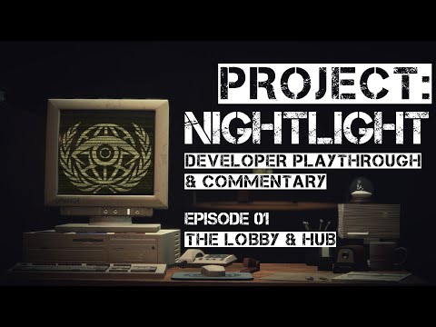 Project: Nightlight Developer Playthrough & Commentary | Episode 01