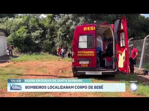 Águas de Santa Bárbara: Bombeiros localizaram corpo de bebê