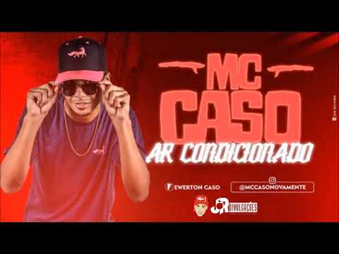 MC CASO - AR CONDICIONADO - MÚSICA NOVA 2018