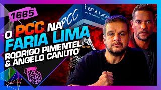 PCC NA FARIA LIMA: RODRIGO PIMENTEL E ÂNGELO CANUTO - Inteligência Ltda. Podcast #1665