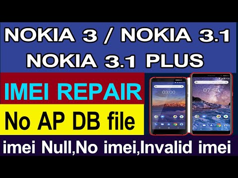 NOKIA 3 // NOKIA 3.1 // NOKIA 3.1 PLUS // IMEI REPAIR ,No AP DB file ,imei Null