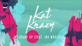 Kat Krazy - We Stand Up (feat Ina Wroldsen)