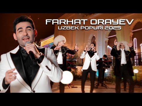 FARHAT ORAYEV - UZBEK POPURI 2025 (Official Music Video)