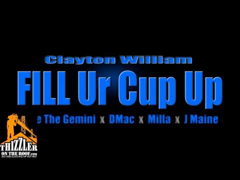 Clayton William ft. Sage The Gemini, DMac, Milla, J Maine - Fill Ur Cup Up [Thizzler.com]