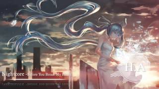 ♫ Nightcore - Before You Break My Heart ♫