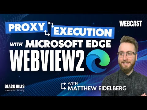 Proxy Execution with Microsoft Edge WebView2 w/ Matthew Eidelberg