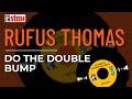 Rufus Thomas - Do The Double Bump (Official Audio)