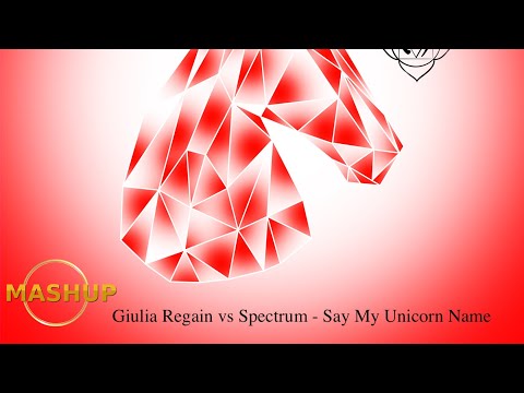 1. Giulia Regain VS Spectrum – “Say My Unicorn Name” (Giulia Regain Mash Up
