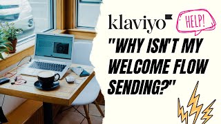[Tutorial] Why Isn't My Klaviyo Welcome Flow Working?