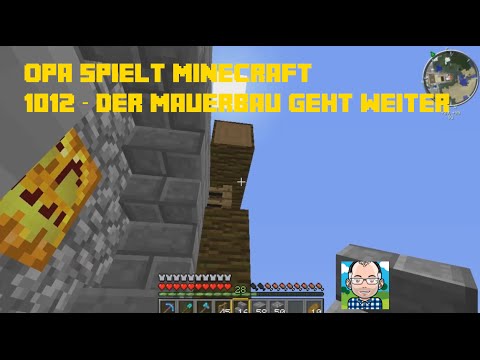 Opa spielt Minecraft 1012 – Der Mauerbau geht weiter