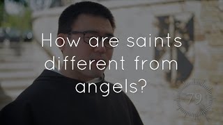 34. How are saints different than angels? Which are we commissioned to become?