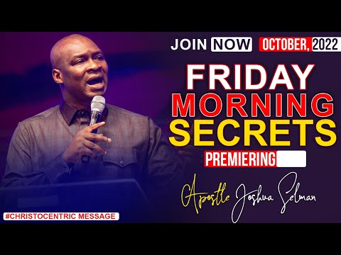 FRIDAY SECRETS, 14TH OCTOBER 2022 - APOSTLE JOSHUA SELMAN | Commanding Your Morning