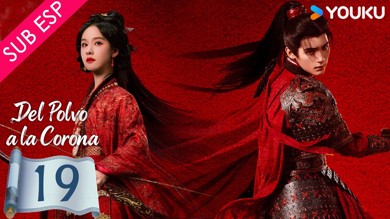 【SUB ESP】Del Polvo a la Corona EP19 | Un amor ha sido traicionado y la venganza tomará lugar | YOUKU