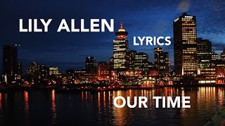 Lily Allen - Our Time (Lyrics) 4K - Ultra HD