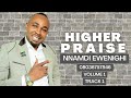 HIGHER PRAISE VOL 1 TRACK 1 NNAMDI EWENIGHI