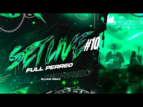 SET LIVE 10 - ELIAN RMX @ElCaserioTV (FULL PERREO)