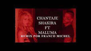Chantaje ( Remix Por Franco Michel ) - Shakira ft. Maluma