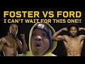 I CAN'T WAIT FOR THIS ONE!! FOSTER VS FORD