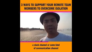 3 Ways to Support Your Remote Team Members to Overcome Isolation