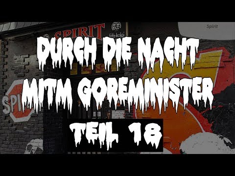 Durch die Nacht mitm Goreminister - Teil 18 (Spirit Abschiedsparty / Sex, Drugs & Rock ´n Roll)