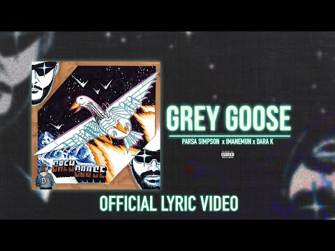 Parsa Simpson X Imanemun X Dara K- Grey Goose [Official Lyric Video]