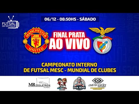FINAL CAMP INTERNO MESC - MAN UND X BENFICA / PRATA - MUNDIAL DE CLUBES