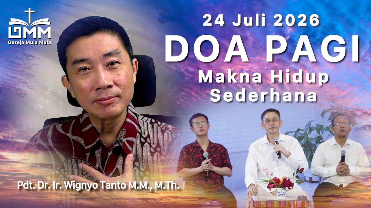 DOA PAGI | Makna Hidup Sederhana – 24 Juli 2026 | Ps. Dr. Wignyo Tanto